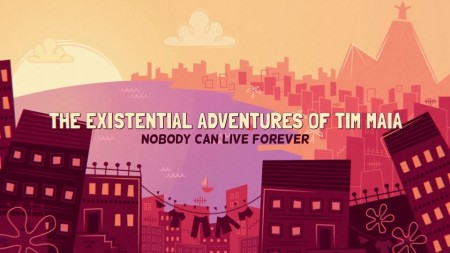 The Existential Adventures of Tim Maia: Nobody Can Live Forever